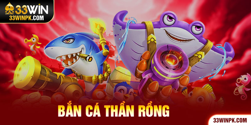 Bắn Cá Thần Rồng