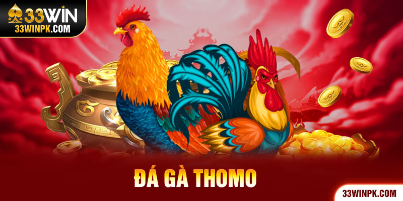 Đá Gà Thomo