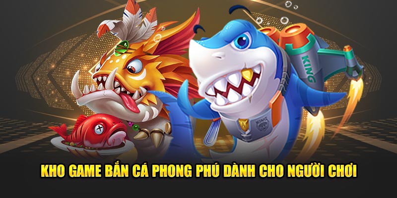 Kho game đa dạng và hấp dẫn để người chơi thoải mái lựa chọn